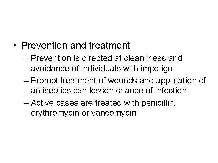  • Prevention and treatment – Prevention is directed at cleanliness and avoidance of