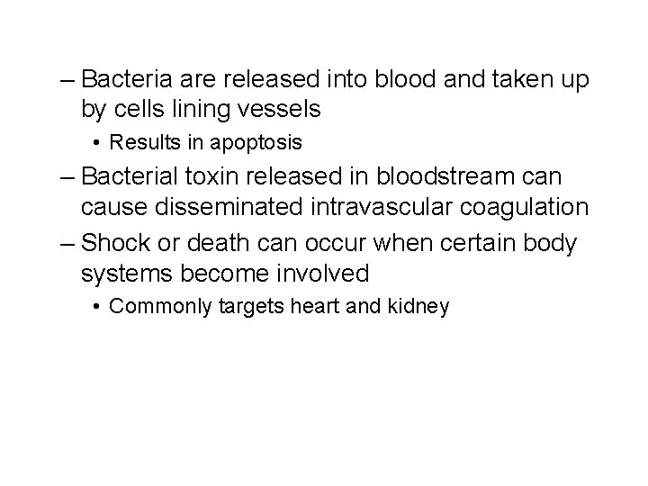 – Bacteria are released into blood and taken up by cells lining vessels •