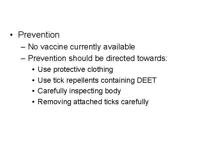  • Prevention – No vaccine currently available – Prevention should be directed towards: