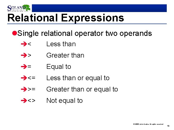 Relational Expressions l. Single relational operator two operands è< Less than è> Greater than