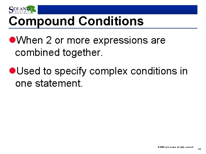 Compound Conditions l. When 2 or more expressions are combined together. l. Used to