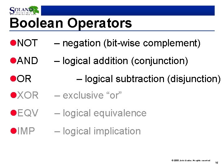 Boolean Operators l. NOT – negation (bit-wise complement) l. AND – logical addition (conjunction)