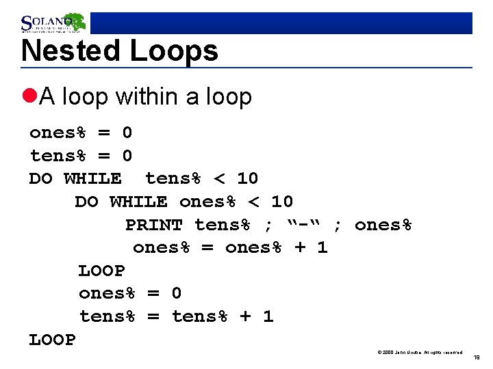 Nested Loops l. A loop within a loop ones% = 0 tens% = 0