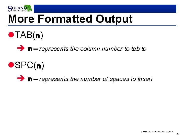 More Formatted Output l. TAB(n) è n – represents the column number to tab