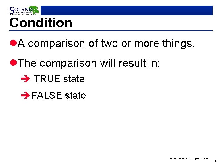 Condition l. A comparison of two or more things. l. The comparison will result