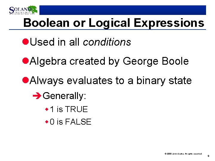 Boolean or Logical Expressions l. Used in all conditions l. Algebra created by George