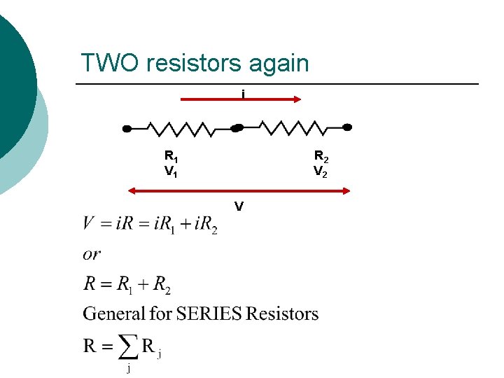 TWO resistors again i R 1 R 2 V 1 V 2 V 