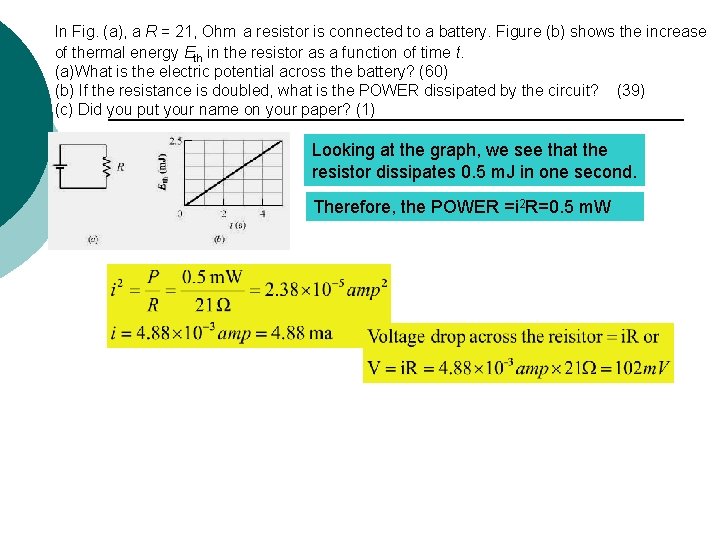 In Fig. (a), a R = 21, Ohm a resistor is connected to a