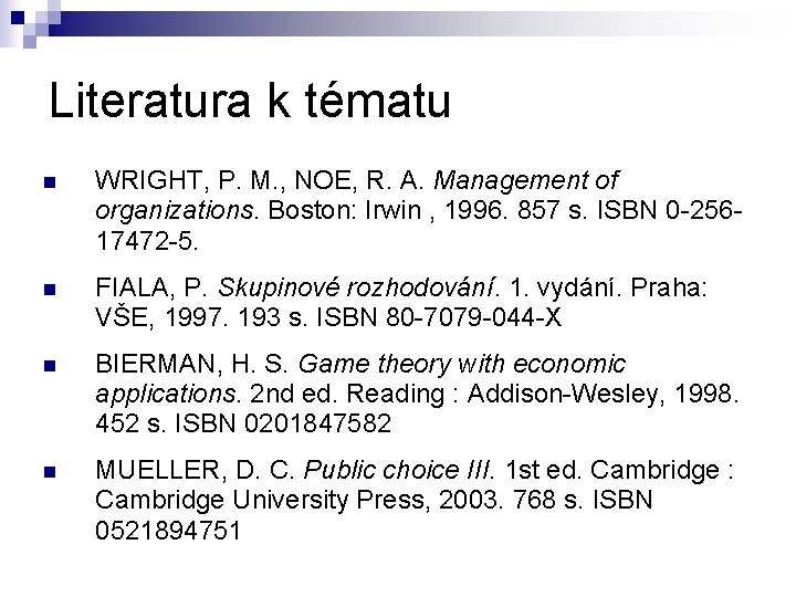 Literatura k tématu n WRIGHT, P. M. , NOE, R. A. Management of organizations.