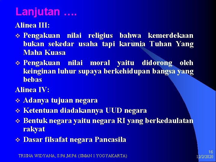 Lanjutan …. Alinea III: v Pengakuan nilai religius bahwa kemerdekaan bukan sekedar usaha tapi