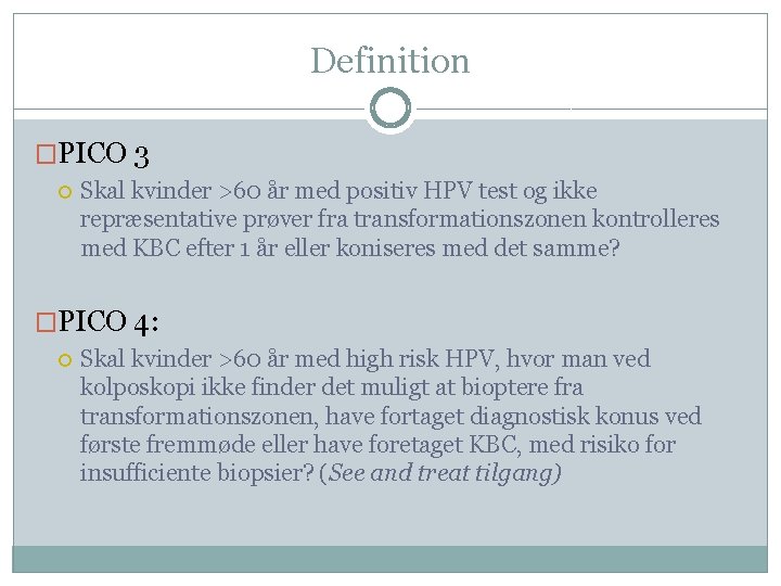 Definition �PICO 3 Skal kvinder >60 år med positiv HPV test og ikke repræsentative