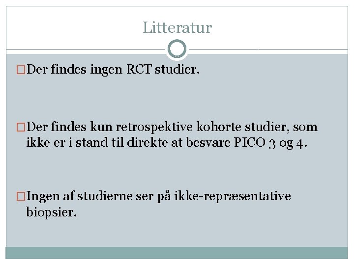 Litteratur �Der findes ingen RCT studier. �Der findes kun retrospektive kohorte studier, som ikke