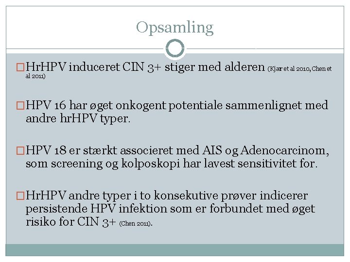 Opsamling �Hr. HPV induceret CIN 3+ stiger med alderen (Kjær et al 2010, Chen