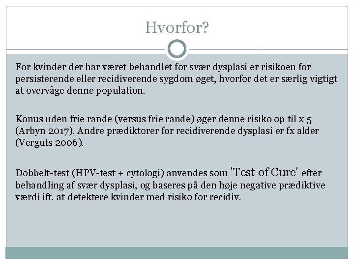 Hvorfor? For kvinder har været behandlet for svær dysplasi er risikoen for persisterende eller