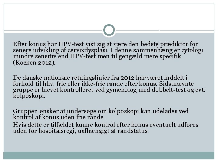 Efter konus har HPV-test vist sig at være den bedste prædiktor for senere udvikling