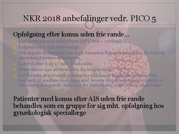 NKR 2018 anbefalinger vedr. PICO 5 Opfølgning efter konus uden frie rande… Kan foretages
