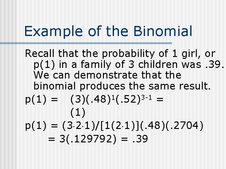 Example of the Binomial Recall that the probability of 1 girl, or p(1) in