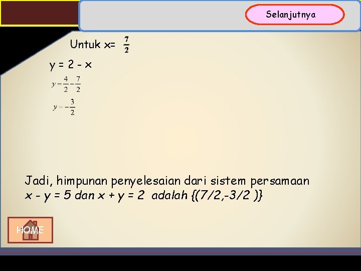 Selanjutnya Untuk x= y=2 -x Jadi, himpunan penyelesaian dari sistem persamaan x - y