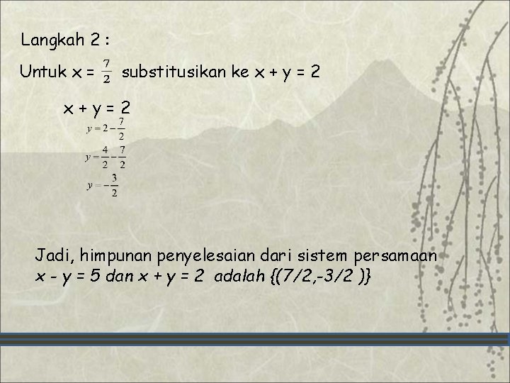 Langkah 2 : Untuk x = substitusikan ke x + y = 2 x+y=2