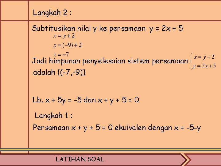 Langkah 2 : Subtitusikan nilai y ke persamaan y = 2 x + 5