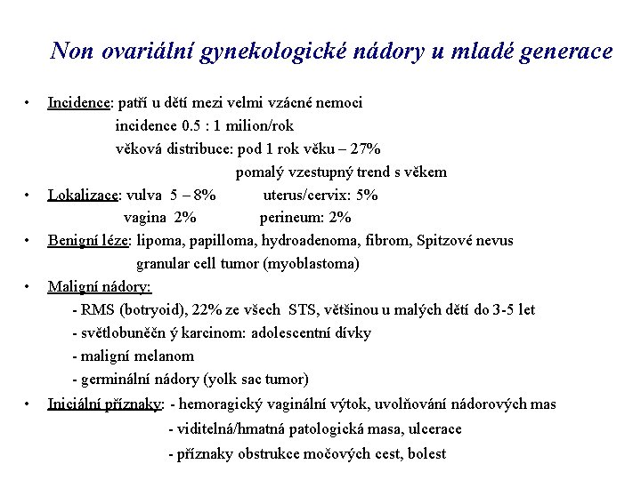 Non ovariální gynekologické nádory u mladé generace • • • Incidence: patří u dětí