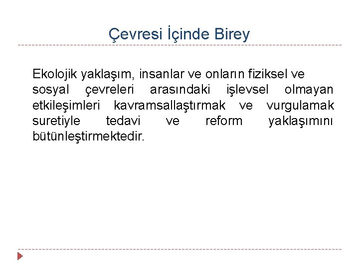 Çevresi İçinde Birey Ekolojik yaklaşım, insanlar ve onların fiziksel ve sosyal çevreleri arasındaki işlevsel