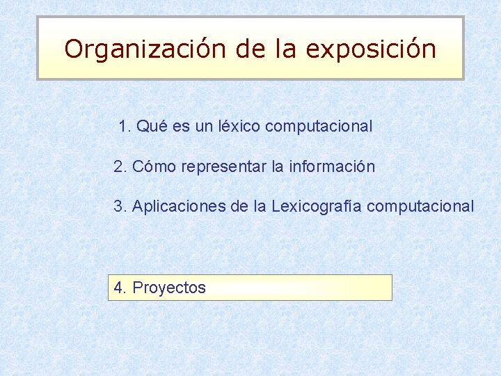 Organización de la exposición 1. Qué es un léxico computacional 2. Cómo representar la