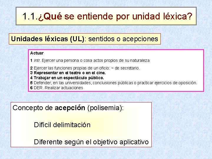  1. 1. ¿Qué se entiende por unidad léxica? Unidades léxicas (UL): sentidos o