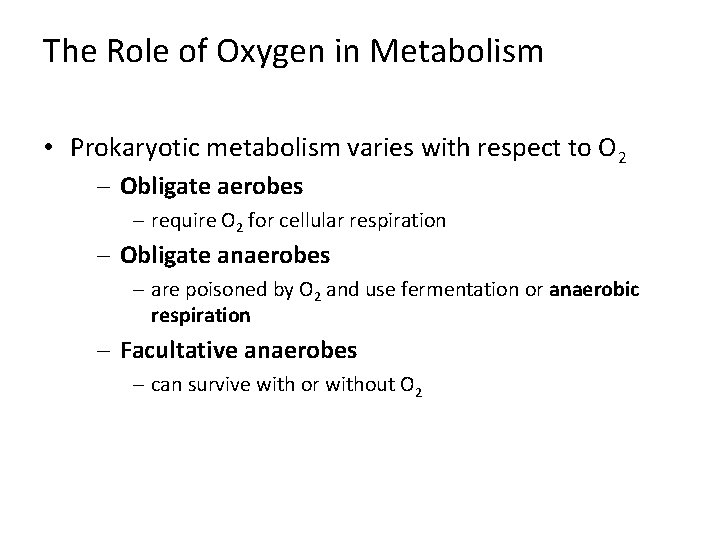 The Role of Oxygen in Metabolism • Prokaryotic metabolism varies with respect to O