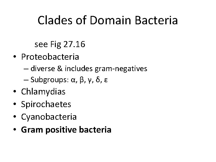 Clades of Domain Bacteria see Fig 27. 16 • Proteobacteria – diverse & includes