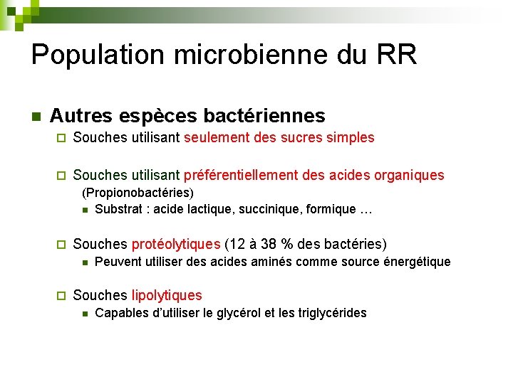 Population microbienne du RR n Autres espèces bactériennes ¨ Souches utilisant seulement des sucres