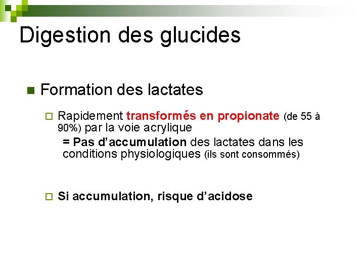 Digestion des glucides n Formation des lactates ¨ Rapidement transformés en propionate (de 55