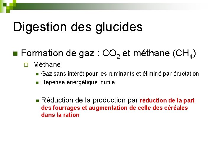 Digestion des glucides n Formation de gaz : CO 2 et méthane (CH 4)