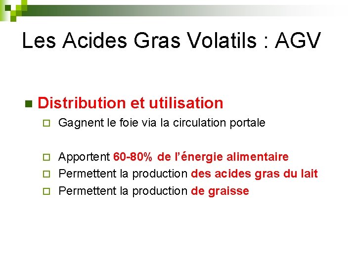 Les Acides Gras Volatils : AGV n Distribution et utilisation ¨ Gagnent le foie