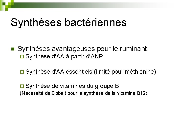 Synthèses bactériennes n Synthèses avantageuses pour le ruminant ¨ Synthèse d’AA à partir d’ANP