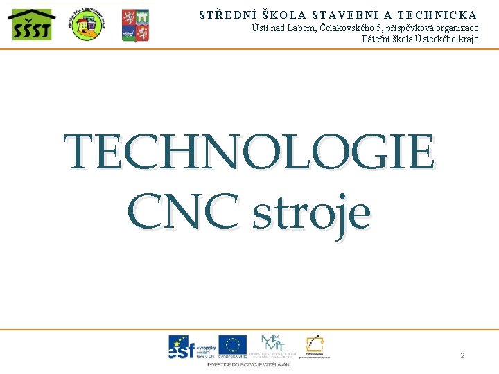 STŘEDNÍ ŠKOLA STAVEBNÍ A TECHNICKÁ Ústí nad Labem, Čelakovského 5, příspěvková organizace Páteřní škola