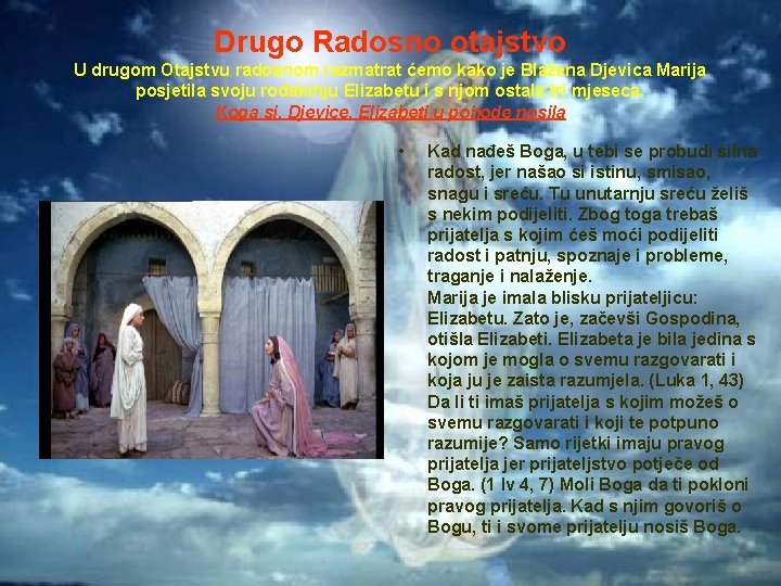 Drugo Radosno otajstvo U drugom Otajstvu radosnom razmatrat ćemo kako je Blažena Djevica Marija