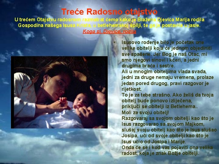 Treće Radosno otajstvo U trećem Otajstvu radosnom razmatrat ćemo kako je Blažena Djevica Marija Treće Radosno otajstvo U trećem Otajstvu radosnom razmatrat ćemo kako je Blažena Djevica Marija