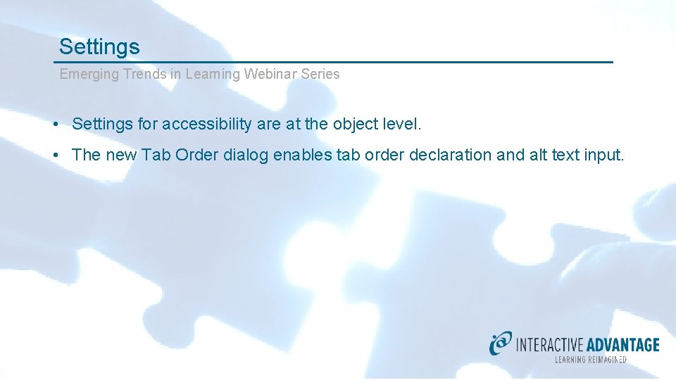 Settings Emerging Trends in Learning Webinar Series • Settings for accessibility are at the