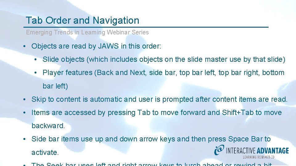 Tab Order and Navigation Emerging Trends in Learning Webinar Series • Objects are read