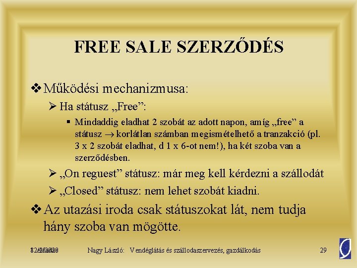 FREE SALE SZERZŐDÉS v Működési mechanizmusa: Ø Ha státusz „Free”: § Mindaddig eladhat 2