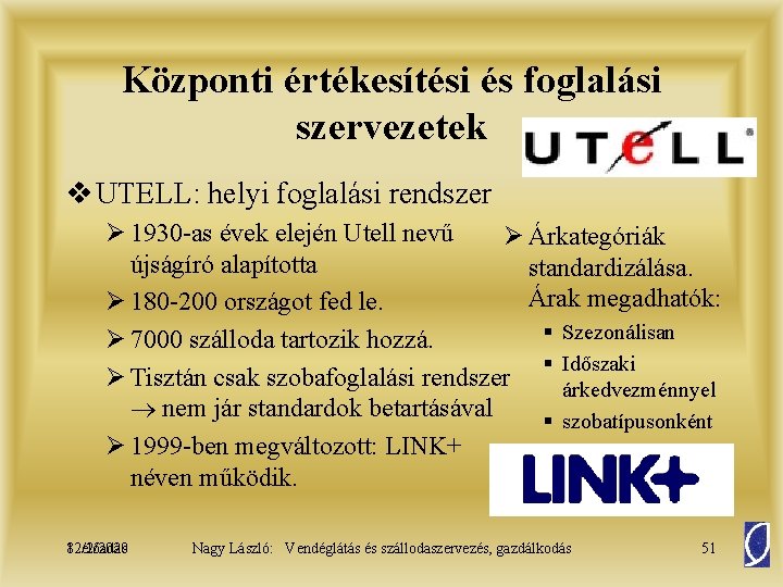 Központi értékesítési és foglalási szervezetek v UTELL: helyi foglalási rendszer Ø 1930 -as évek