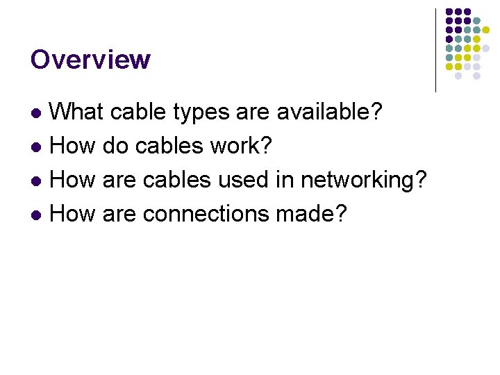 Overview What cable types are available? l How do cables work? l How are