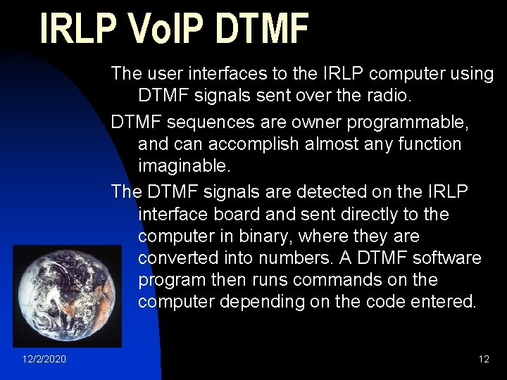 IRLP Vo. IP DTMF The user interfaces to the IRLP computer using DTMF signals