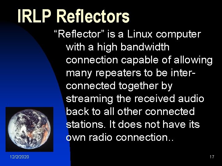 IRLP Reflectors “Reflector” is a Linux computer with a high bandwidth connection capable of