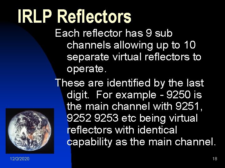 IRLP Reflectors Each reflector has 9 sub channels allowing up to 10 separate virtual