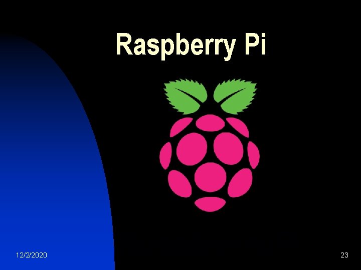 Raspberry Pi 12/2/2020 23 
