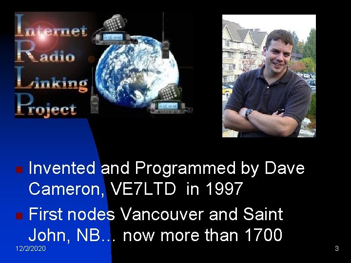 Invented and Programmed by Dave Cameron, VE 7 LTD in 1997 n First nodes