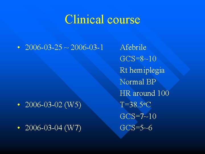 Clinical course • 2006 -03 -25 ~ 2006 -03 -1 • 2006 -03 -02