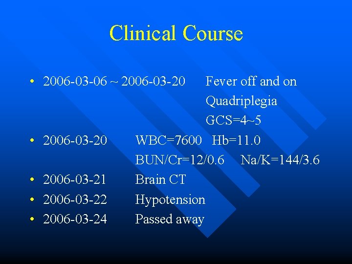 Clinical Course • 2006 -03 -06 ~ 2006 -03 -20 • 2006 -03 -20